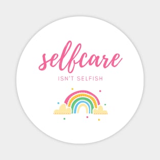 self care isnt selfish Magnet